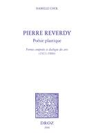 Pierre Reverdy, poésie plastique : formes composées et dialogue des arts, 1913-1960