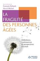 La fragilité des personnes âgées. Définitions, controverses et perspectives d'action