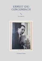 Ernest (de) Gengenbach, Son oeuvre I