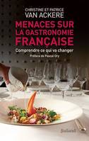 Menaces sur la gastronomie française, Comprendre ce qui va changer