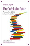 Bref récit du futur, Prospective 2050, science et société