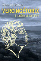 Vercingétorix, Stratège et tacticien