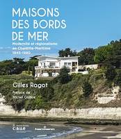 Maisons des bords de mer, Modernité et régionalisme en Charente-Maritime (1945-1980)