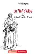 Le fief d’Alby, ou La Grande Cour des Miracles