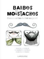 Barbes et moustaches - Comment les tailler au poil !