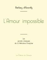 L'Amour impossible de Barbey d'Aurevilly (édition grand format)