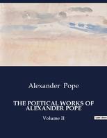 THE POETICAL WORKS OF ALEXANDER POPE, Volume II