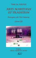 ARTS MARTIAUX ET TRADITION Préceptes de l'Art Interne Livre III