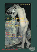 Les Fellatores suivi de Coté des dames et de La Vierge-réclame, moeurs de la décadence, 1888