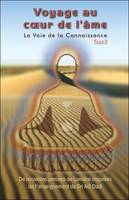 La voie de la connaissance, 2, Voyage au coeur de l'âme, De nouvelles percées de lumière inspirées de l'enseignement de sri adi dadi