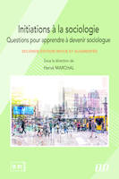 Initiations à la sociologie, Questions pour apprendre à devenir sociologue