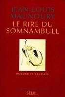 La Mémoire des sources Le Rire du somnambule. Humour et sagesses, humour et sagesse