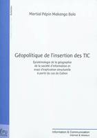 Géopolitique de l'insertion des TIC - épistémologie de la géographie de la société d'information et essai d'explication structurelle