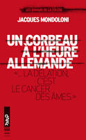 Un corbeau à l'heure allemande / la délation, c'est le cancer des âmes