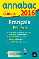 Annales Annabac 2016 Français 1re L, ES, S, sujets et corrigés du bac Première séries générales