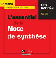 L'essentiel de la note de synthèse / la méthode pour réussir cette preuve redoutée