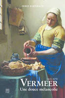 Vermeer (1632-1675), Une douce mélancolie