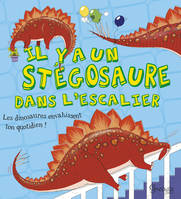 Les dinosaures envahissent ton quotidien !, Il y a un stégosaure dans l'escalier