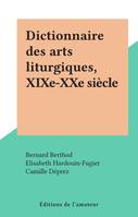 Dictionnaire des arts liturgiques, XIXe-XXe siècle