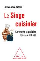 Le Singe cuisinier, Comment la cuisine nous a civilisés