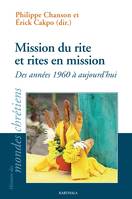 Mission du rite et rites en mission, Des années 1960 à aujourd'hui