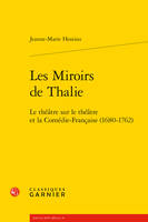 Les miroirs de Thalie, Le théâtre sur le théâtre et la comédie-française (1680-1762)