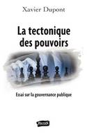 La tectonique des pouvoirs, Essai sur la gouvernance publique