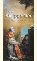 Saint Philippe Néri, Paroles pour aujourd’hui