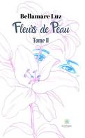 Fleurs de Peau - Tome II, Recueil de poèmes