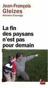 FIN DES PAYSANS N'EST PAS POUR DEMAIN (LA)