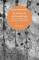 La demande philosophique, Que veut la philosophie et que peut-on vouloir d'elle ?