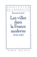 Les Villes dans la France moderne, 1740-1840