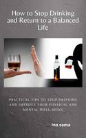 How to Stop Drinking and Return to a Balanced Life