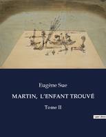 MARTIN,  L'ENFANT TROUVÉ, Tome II