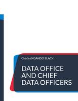 Data Office and Chief Data Officers, The Definitive Guide
