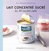 Lait concentré sucré - Les 30 recettes culte, le petit livre