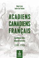 ACADIENS, CANADIENS ET FRANCAIS. SYNTHESE DES DEPORTATIONS