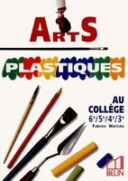 Arts plastiques au collège, 6e / 5e / 4e / 3e