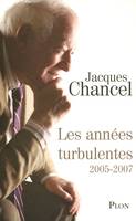 Journal / Jacques Chancel, 2005-2007, Les années turbulentes