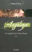 4, Angélique, Tome 4 : Le Supplicié de Notre-Dame, roman