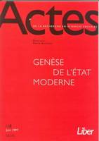 Actes de la recherche en sciences sociales, n° 118, La Genèse de l'Etat moderne