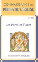 Connaissance des Pères de l'Église n°104, Les pères et l'unité