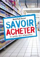 Savoir acheter, le guide des étiquettes, le guide des étiquettes