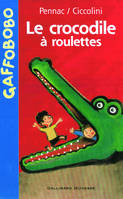 Gaffobobo, Le crocodile à roulettes