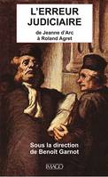 L'erreur judiciaire, de Jeanne d'Arc à Roland Agret
