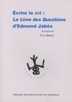 Écrire le cri, Le livre des questions d'Edmond Jabès. Exégèse