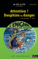 ENIGME DES VACANCES - DU CE1 AU CE2 - ATTENTION ! DAUPHINS EN DANGER