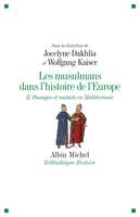 II, Passages et contacts en Méditerranée, Les Musulmans dans l'histoire de l'Europe - tome 2, Passages et contacts en Méditerranée