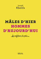 Mâles d'hier, hommes d'aujourd'hui - Les confidences du pénis