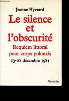 Silence et l'obscurite (Le), requiem littoral pour corps polonais, 13-28 décembre 1981